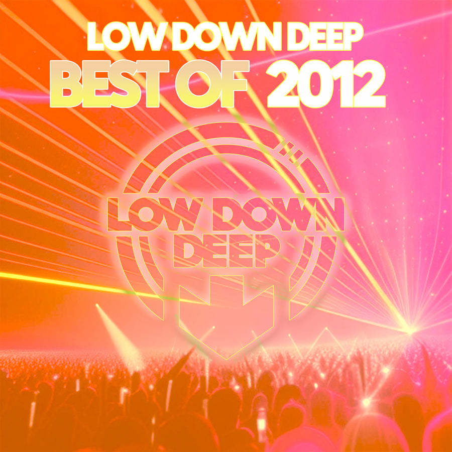 LDDRBO12 - Various Artists 'Low Down Deep Best Of 2012'