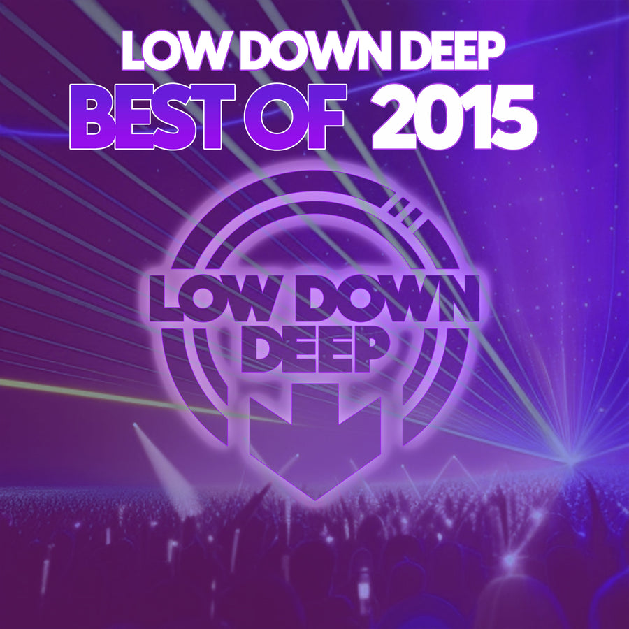 LDDRBO15 - Various Artists 'Low Down Deep Best Of 2015'