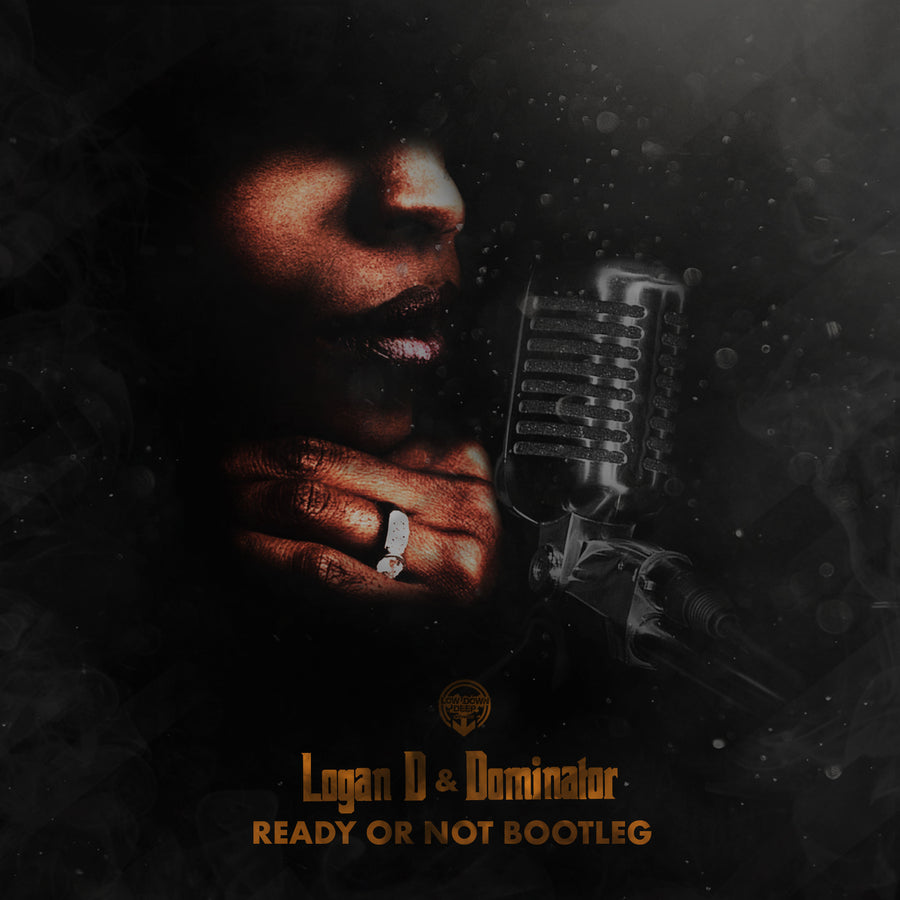 Logan D & Dominator - Ready Or Not Bootleg