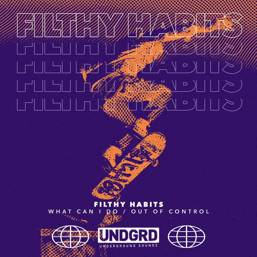 UND 012 - Filthy Habits 'What Can I Do' | 'Out Of Control'